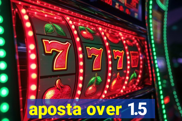 aposta over 1.5